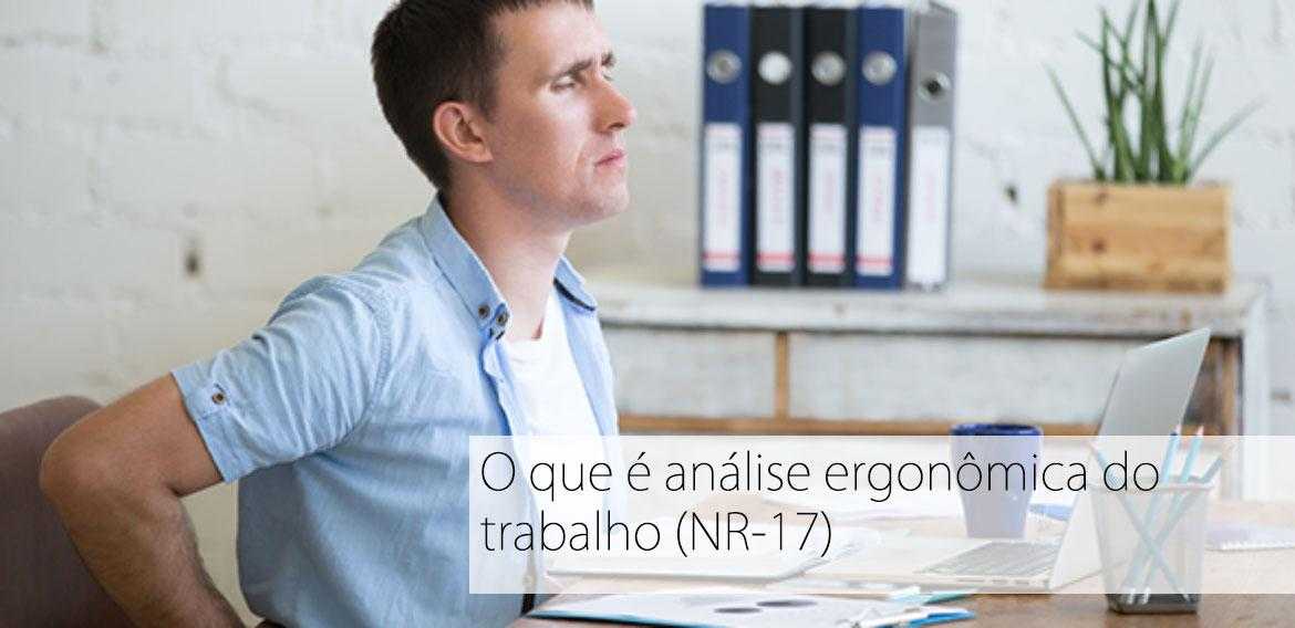 O que é análise ergonômica do trabalho? (NR-17)